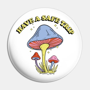 Safe Trip - Mushroom Trip Pin