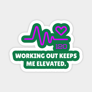 Working Out Keeps Me Elevated Workout Magnet