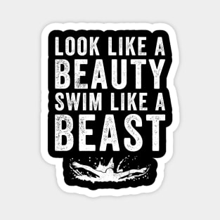 Look like a beauty swim like a beast Magnet