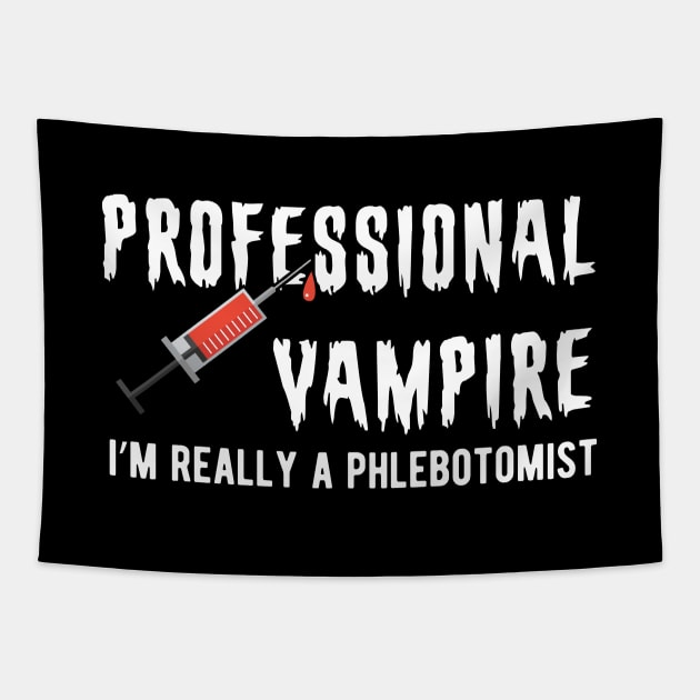 Phlebotomist - Professional Vampire I'm really a phlebotomist Tapestry by KC Happy Shop