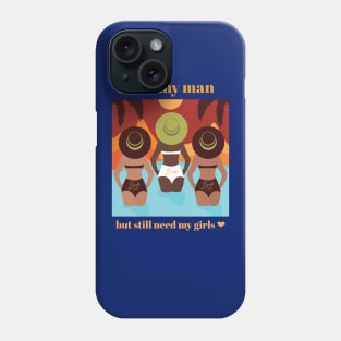 I Still Need My Girls Design Phone Case