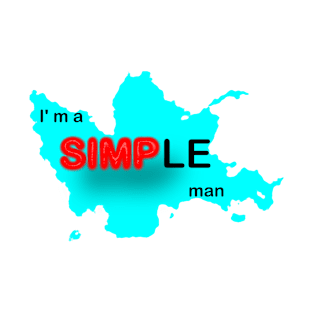 I'm a simple man, funny gift to him T-Shirt