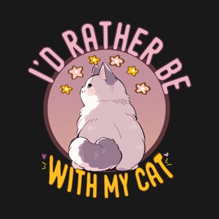 I'd rather be with my cat T-Shirt