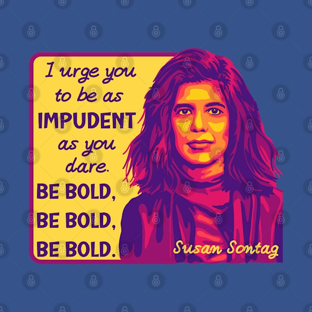 Susan Sontag Portrait and Quote by Slightly Unhinged