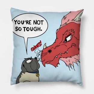 You're Not So Tough Pillow