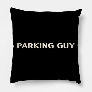 Parking Guy That Guy Funny Pillow