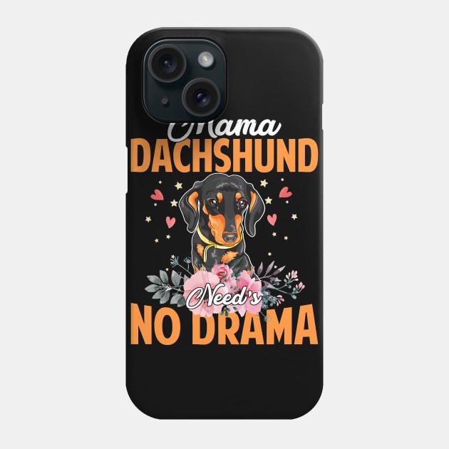 Dog Mama Dachshund Needs No DramaFunnyCute Mommy143 paws Phone Case by Olegpavlovmmo