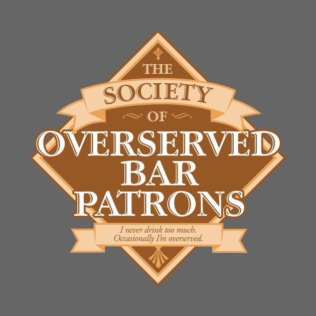 Society of Overserved Bar Patrons by eBrushDesign