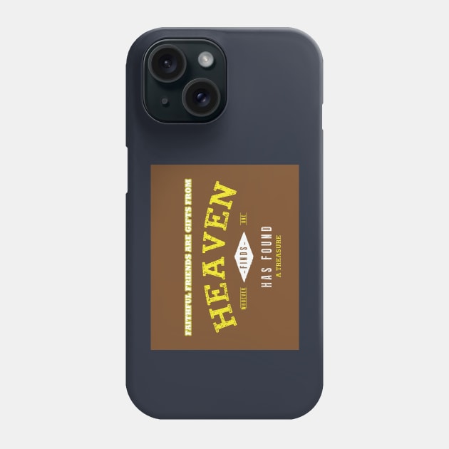 Faithful friends are gifts from heaven Phone Case by BE MY GUEST MARKETING LLC
