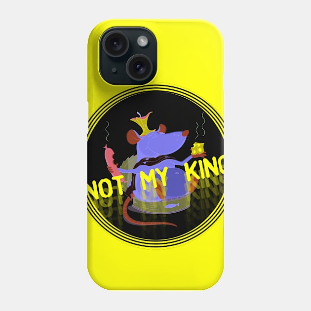 Not My King Phone Case by k8_thenotsogreat