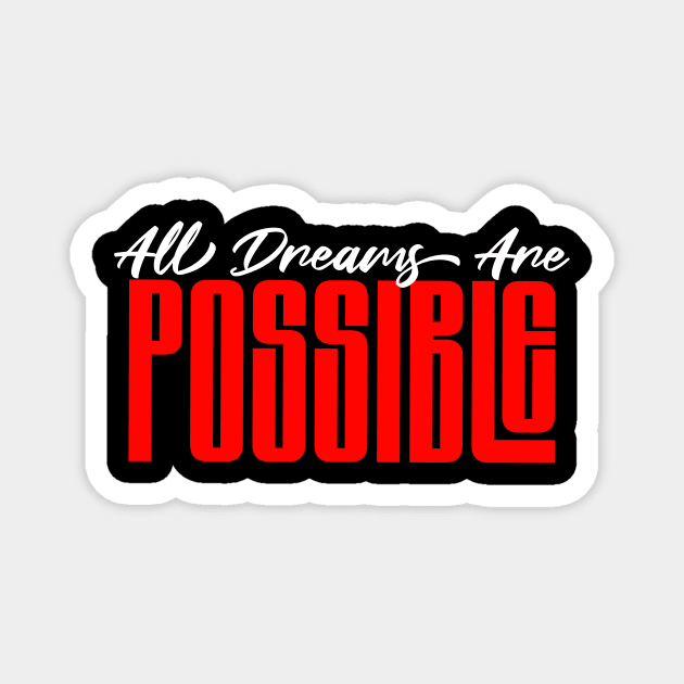 All Dreams are Possible Magnet by Alisia's Store 1