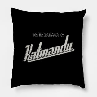 Ka Ka Ka Ka Ka Ka Katmandu Pillow