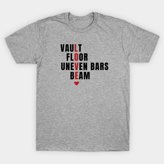 Love Gymnastics | Vault, Floor, Uneven Bars, Beam T-Shirt Love Gymnastics | Vault, Floor, Uneven Bars, Beam T-Shirt