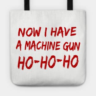 Now I Have A Machine Gun Ho-Ho-Ho Tote