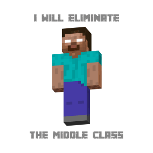 I Will Eliminate The Middle Class T-Shirt