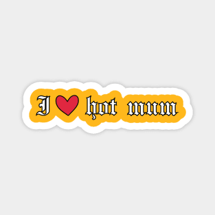 funny i love hot mum Magnet