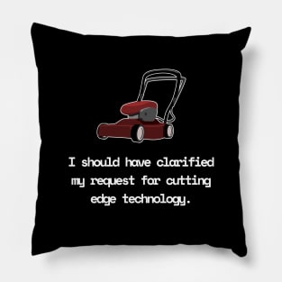 I Should Have Clarified My Request For Cutting Edge Technology Funny Pun / Dad Joke (MD23Frd028b) Pillow