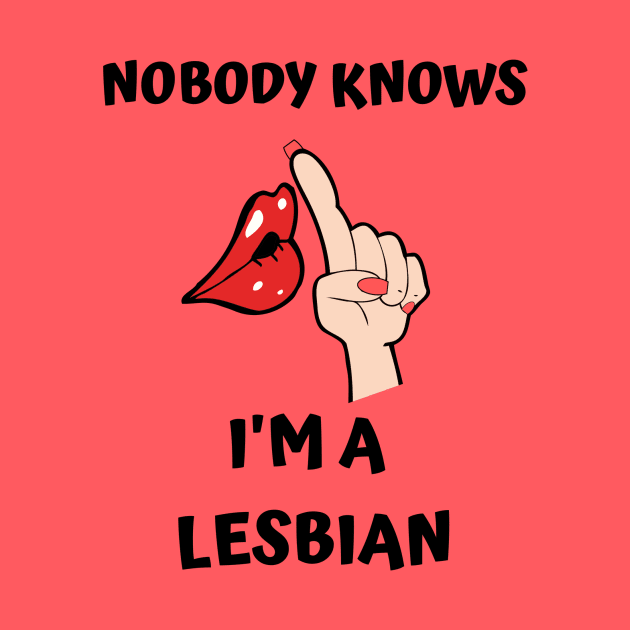 Nobody Knows I'm A Lesbian by DOGwithBLANKET