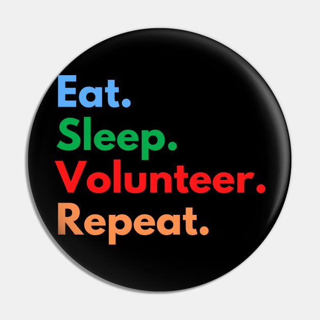 Eat. Sleep. Volunteer. Repeat. Pin by Eat Sleep Repeat