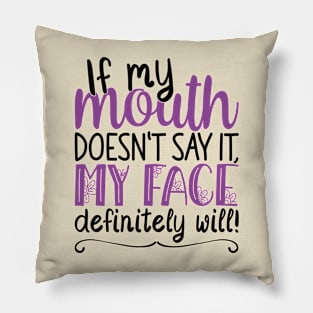 If My Mouth Doesnt Say It | Black and Purple Text Womens Funny Pillow