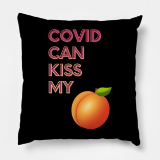 Covid Can Kiss My... Pillow