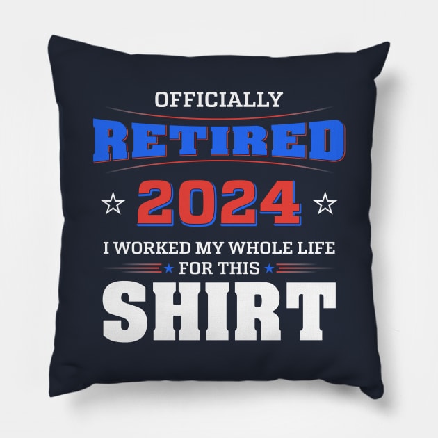 Retired I Worked My Whole Life For This Shirt Pillow by Wintrly