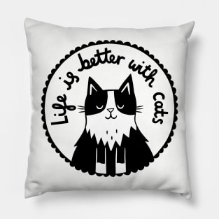 Life is Better With Cats- Tuxedo cat Pillow