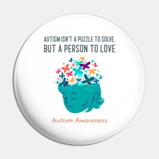 Autism Isn't a Puzzle to Solve, But a Person to Love: Autism Awareness Pin