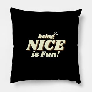 being nice is fun Pillow