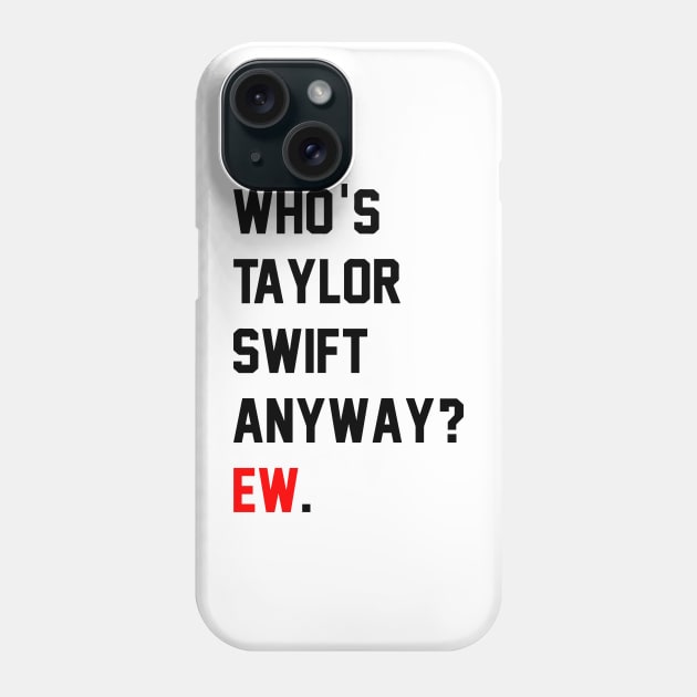 Who's TS Anyway? Ew. Phone Case by TheTreasureStash