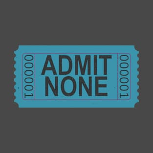 Admit None Ticket Teal Blue T-Shirt