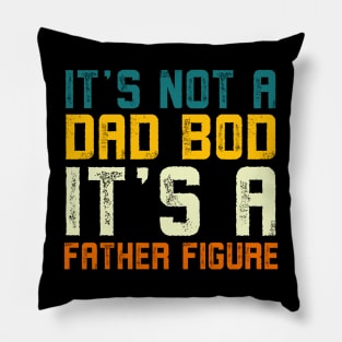 it's not a dad bod it's a Father Figure Vintage Father's day Pillow