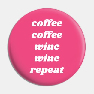 Coffee Coffee Wine Wine Repeat Pin