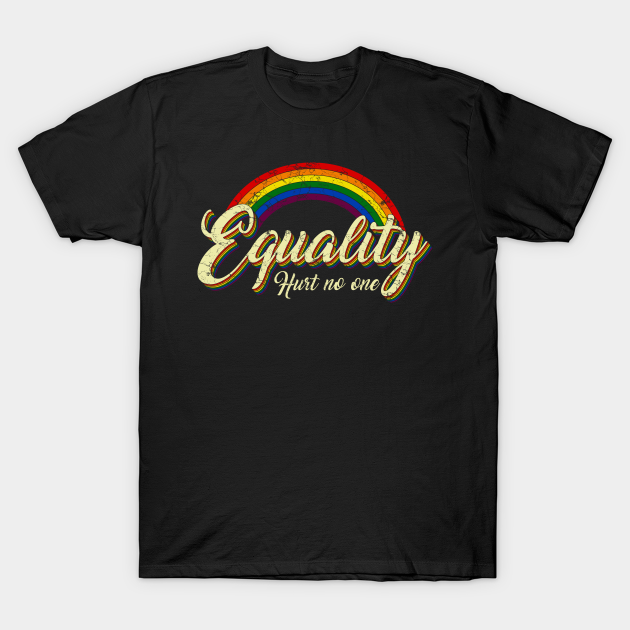 LGBT Equality Hurt no one tshirt lgbt pride vintage gift - Lgbt Equality Hurt No One - T-Shirt