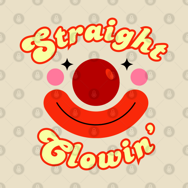 Straight Clowin' Clowncore by Flourescent Flamingo