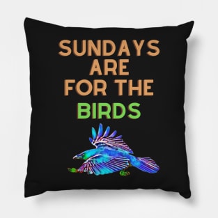 Sundays are for the birds Pillow