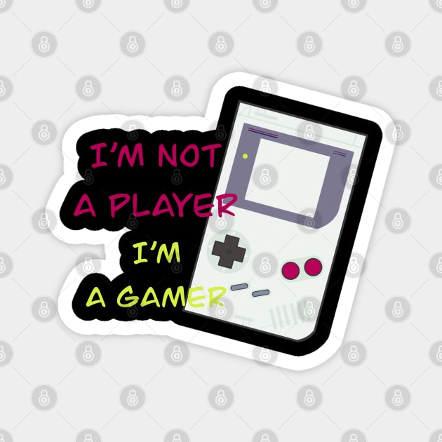 im not a player im a gamer Magnet by Arnond