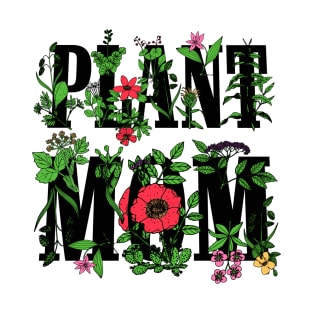 PLANT MOM 🌿 Nature Plant Lover Floral Garden Flowers Herbs Mothers Day Plant Lady Birthday Gift Ideas Mug Sticker Shirt Pillow Tote and More T-Shirt