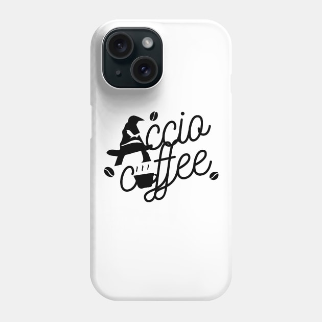 Funny gifts for coffee lovers Accio coffee - Eyesasdaggers Phone Case by eyesasdaggers