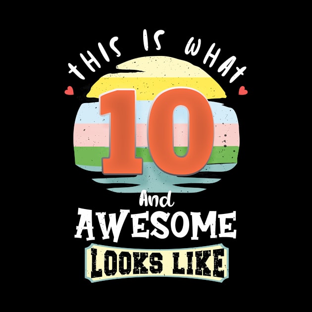 This Is What 10 and Awesome looks like by TeeTees