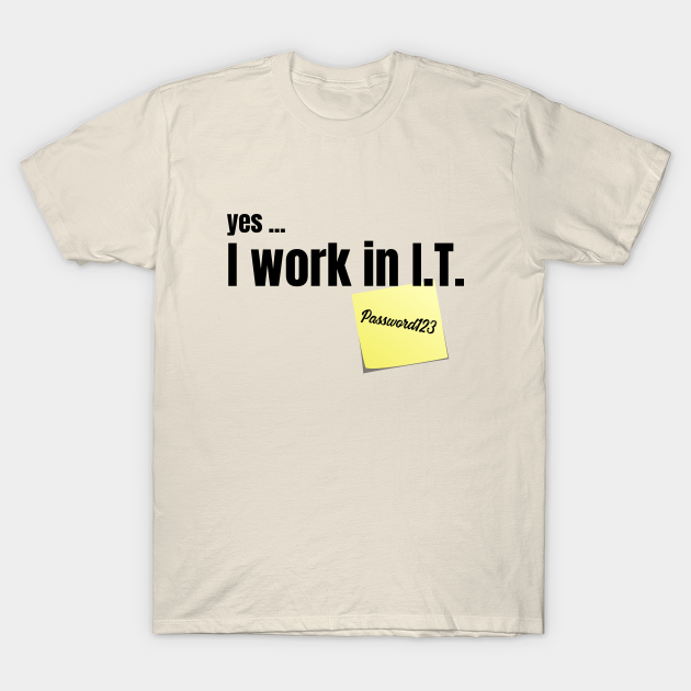 Working in I.T. - Technology - T-Shirt