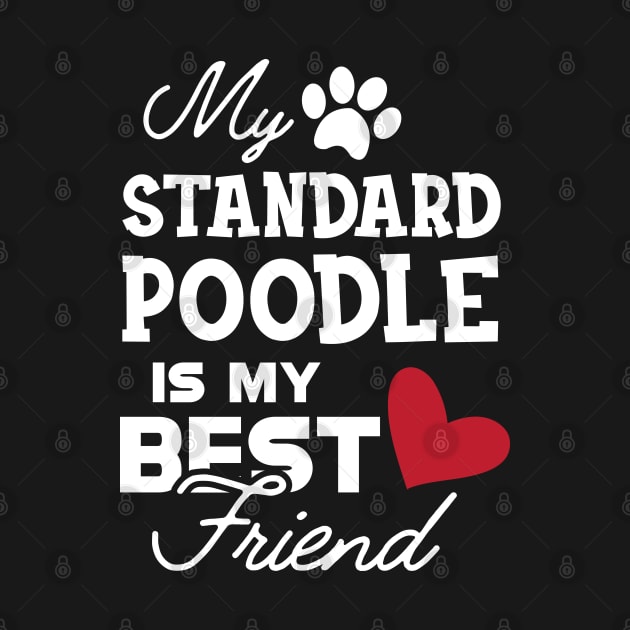 Standard Poodle Dog - My standard poodle is my best friend by KC Happy Shop