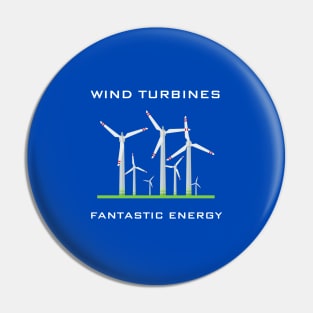 Wind Turbines - fantastic energy Pin