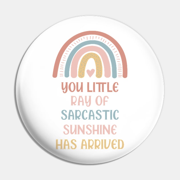 Your little Ray Of Sarcastic Sunshine Has Arrived Pin by storyofluke