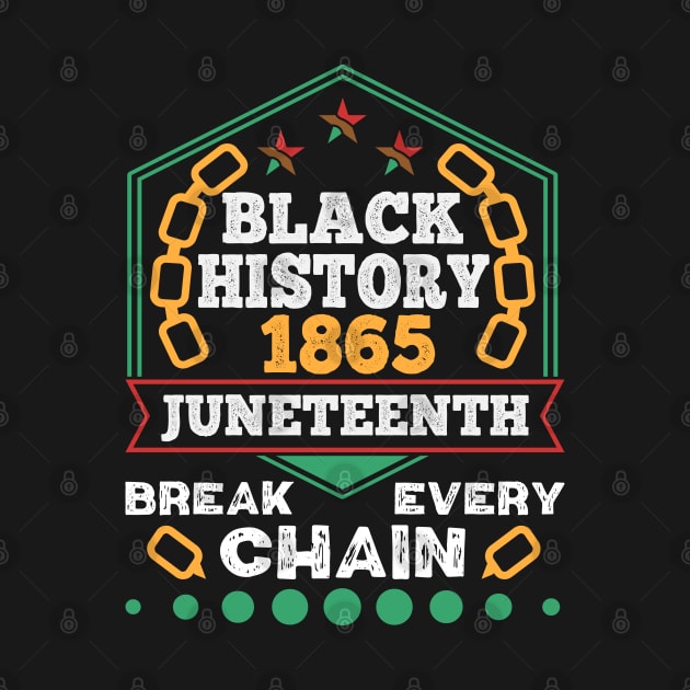 Juneteenth 1865 Black History Break Every Chain by alcoshirts