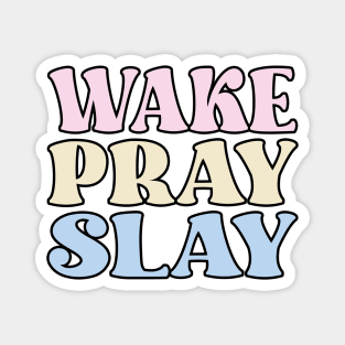 Wake Pray Slay Christian Quote Magnet