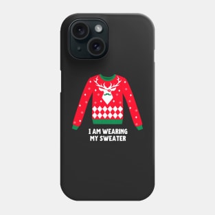 I Am Wearing My (Christmas) Sweater (Deer) Phone Case