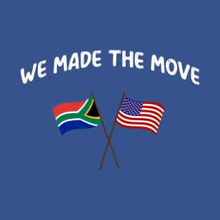 South Africa we made the move to USA United States T-Shirt