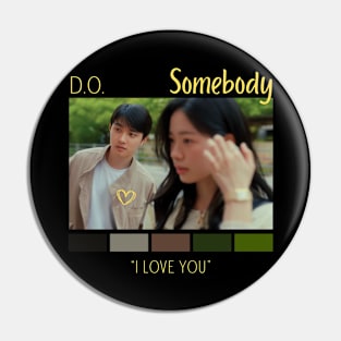 Somebody D.O. Pin