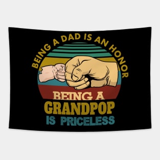 being a dad is an honor...being a grandpop is priceless..fathers day gift Tapestry